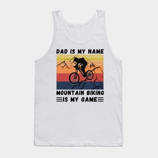 Dad Is My Name Mountain Biking Is My Game, Vintage Retro Sunset Mountain Biking Dad Tank Top